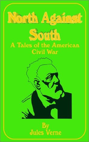 North Against South: A Tale Of The American Civil War
