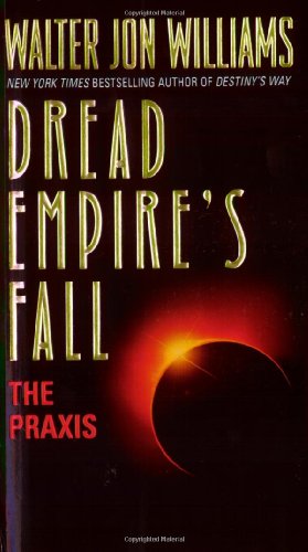Dread Empire's Fall : The Praxis
