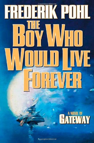 The Boy Who Would Live Forever: A Novel Of Gateway