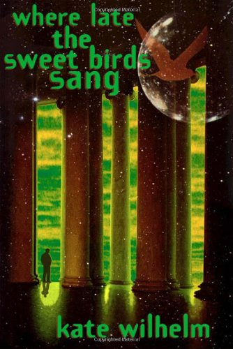 Where Late The Sweet Birds Sang: A Novel