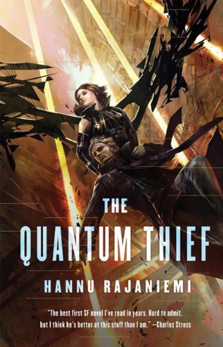 By Hannu Rajaniemi:the Quantum Thief [hardcover]
