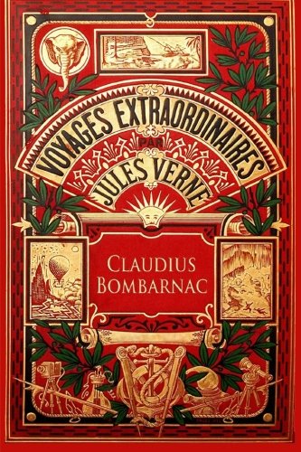 Claudius Bombarnac: The Adventures Of A Special Correspondent