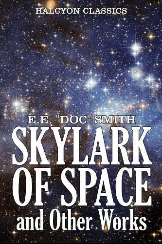 The Skylark Of Space And Other Works By E.e.